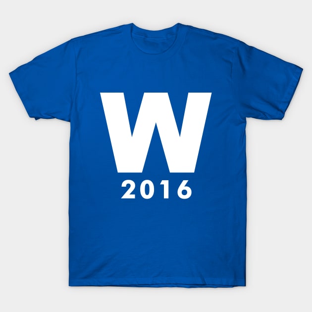 FLY THE W 2016 - chicago cubs T-Shirt by lorax